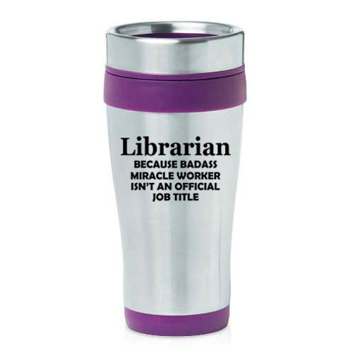16 oz Travel Coffee Mug Librarian Miracle Worker Job Title Funny