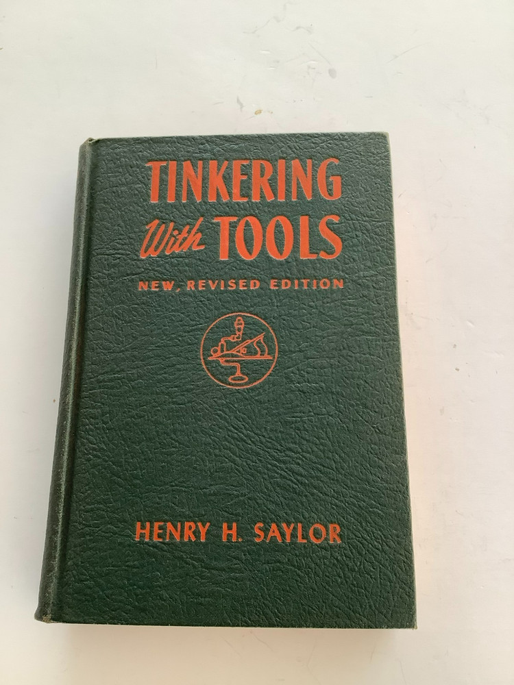 Tinkering with Tools: By Henry H. Saylor 1942 HC [New Revised Edition]