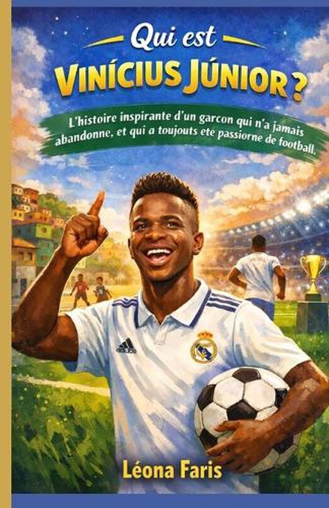 Qui est Vincius Jnior ?: L'histoire inspirante d'un gar?on qui n'a jamais abando