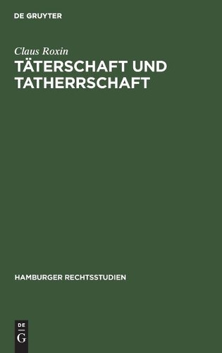 Claus Roxin Täterschaft Und Tatherrschaft (Hardback) Hamburger Rechtsstudien