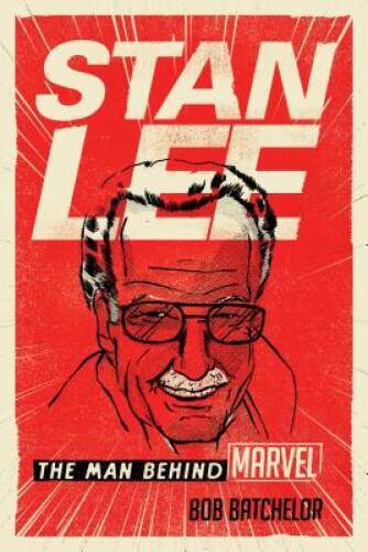 Stan Lee: The Man behind Marvel - Paperback By Batchelor, Bob - GOOD