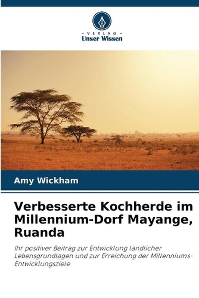 Verbesserte Kochherde im Millennium-Dorf Mayange, Ruanda by Amy Wickham (German)