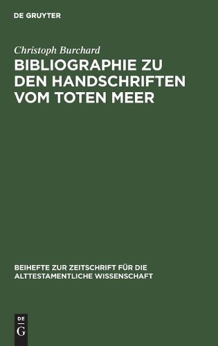Christoph Burchard Bibliographie Zu Den Handschriften Vom Toten Meer (Hardback)