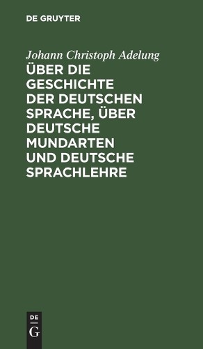 Johann Christop Über Die Geschichte Der Deutschen Sprache, Über Deuts (Hardback)