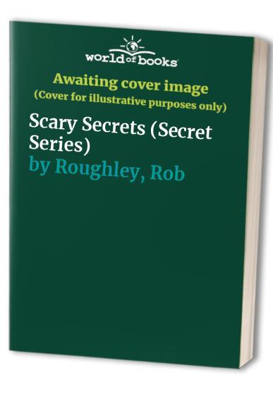 Scary Secrets (Secret Series), Roughley, Rob