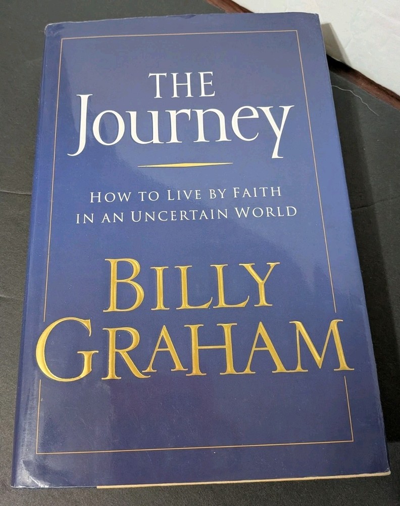 The Journey  Billy Graham How to Live by Faith in an Uncertain World (Hardcover)
