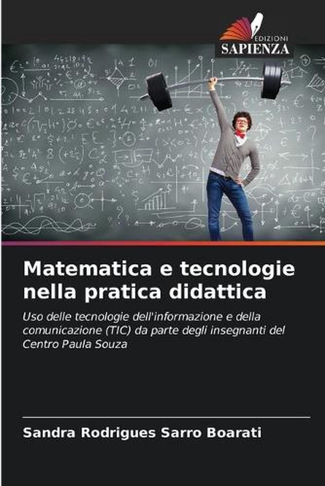 Matematica e tecnologie nella pratica didattica by Sandra Rodrigues Sarro Boarat