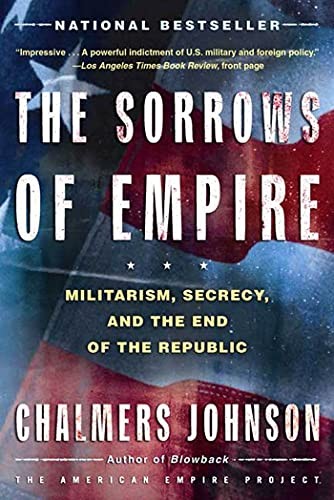 Sorrows of Empire: Militarism, Secr..., Johnson, Chalme