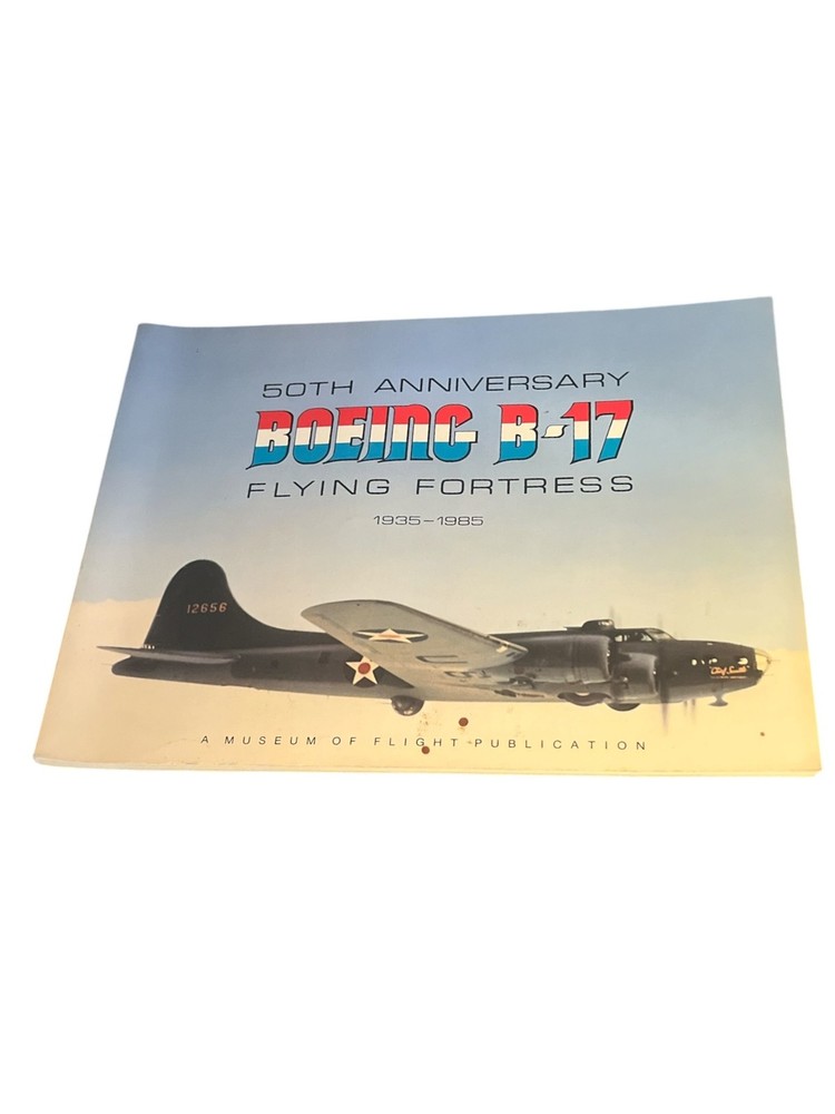 Boeing B-17 Flying Fortress 50th Anniversary 1935-1985 Museum Of Flight Book