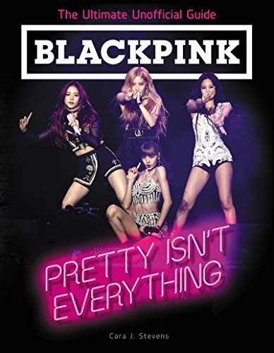 BLACKPINK: Pretty Isn't Everything (... by Stevens, Cara J. Paperback / softbackFREE US DELIVERY | ISBN: 0062976850 | Quality Books
