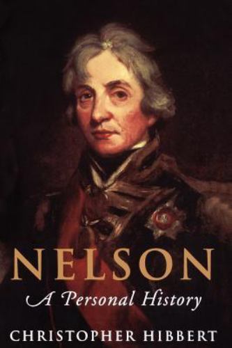 Nelson : A Personal History, Paperback by Hibbert, Christopher, Brand New, Fr...
