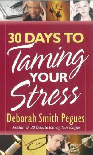 30 Days to Taming Your Stress - Paperback By Pegues, Deborah Smith - GOOD
