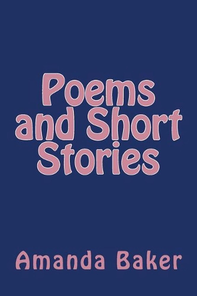 Poems and Short Stories by Amanda M. Baker (English) Paperback Book