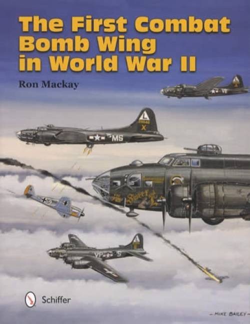 First Combat Bomb Wing in World War II by Ron Mackay (2014, Hardcover)
