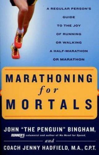 Marathoning for Mortals: A Regular Person's Guide to the Joy of Running or Walki