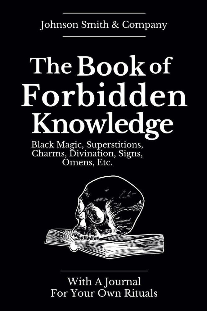 The Book of Forbidden Knowledge - Black Magic, Superstitions, Charms, Divination