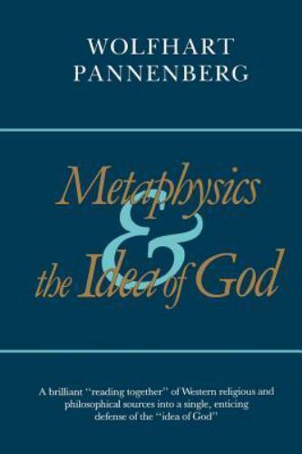 Metaphysics and the Idea of God by Wolfhart Pannenberg (Trade Paperback)