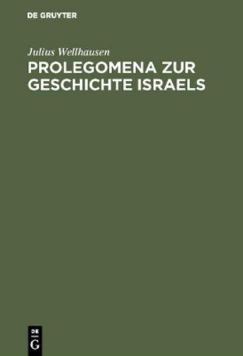 Julius Wellhausen Prolegomena Zur Geschichte Israels (Hardback)