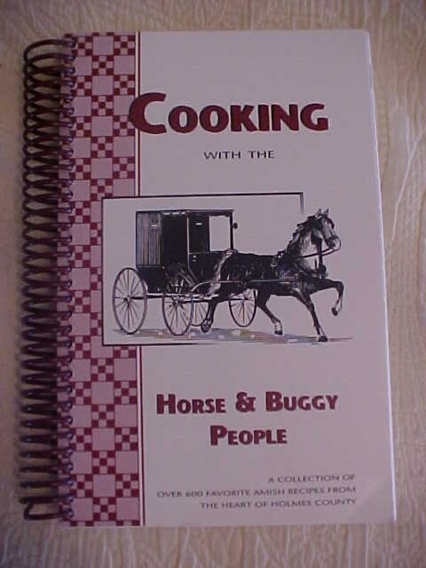 COOKING WITH THE HORSE BUGGY PEOPLE, Holmes County, Ohio  AMISH Cookbook (1997