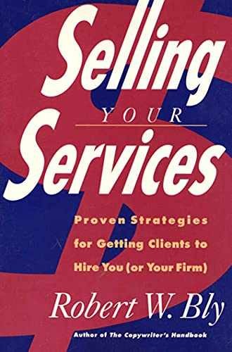 Selling Your Services: Proven - Paperback, by Bly Robert W. - Acceptable n