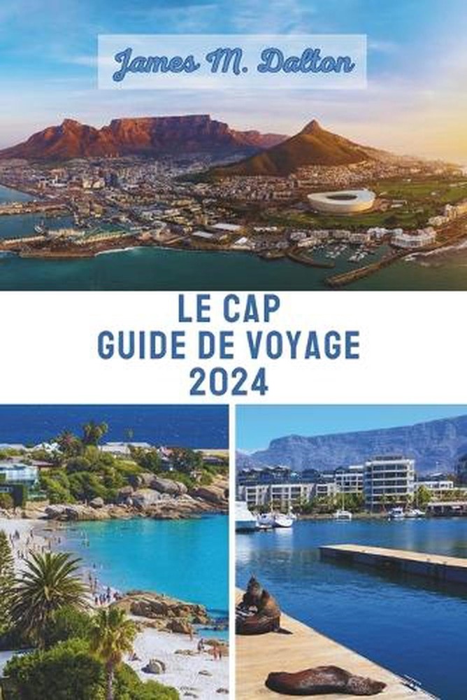 Le Cap Guide de Voyage 2024: Votre itin?raire de 5 jours au Cap avec des conseil