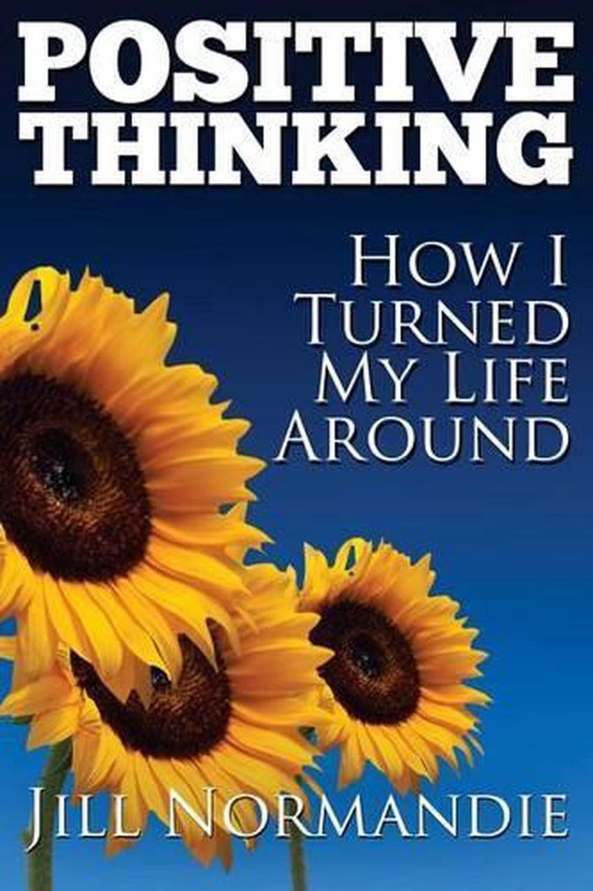 Positive Thinking: How I Turned My Life Around by Jill Normandie (English) Paper