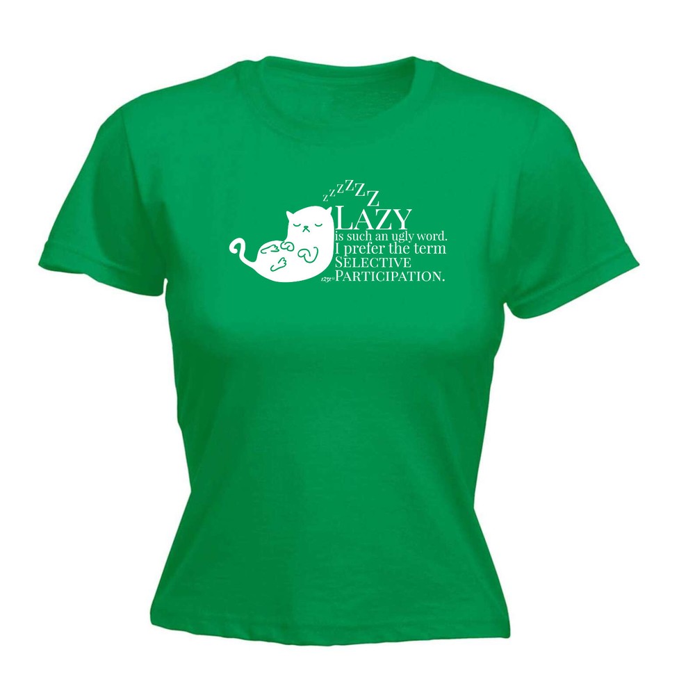 Cat Lazy Is Such An Ugly Word Selective Participa - Womens T Shirt Funny T-Shirt