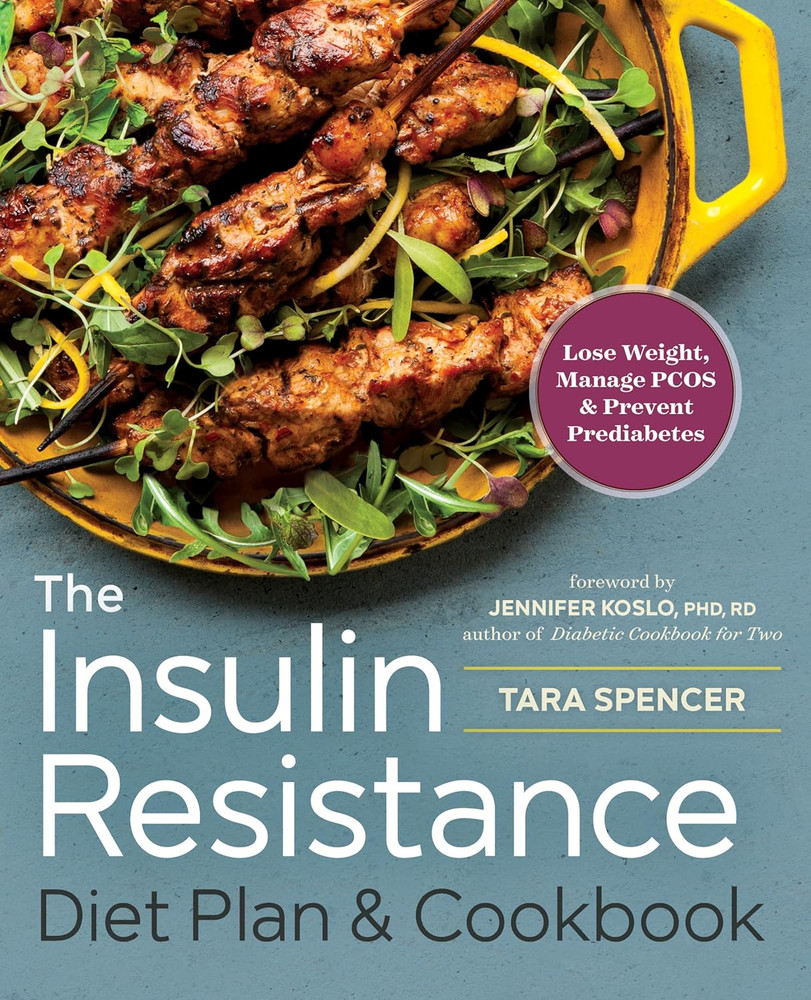 The Insulin Resistance Diet Plan & Cookbook: Lose Weight, Manage PCOS, and Preve