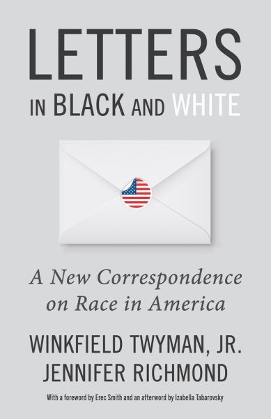 Letters in Black and White : A New Correspondence on Race in America, Paperba...