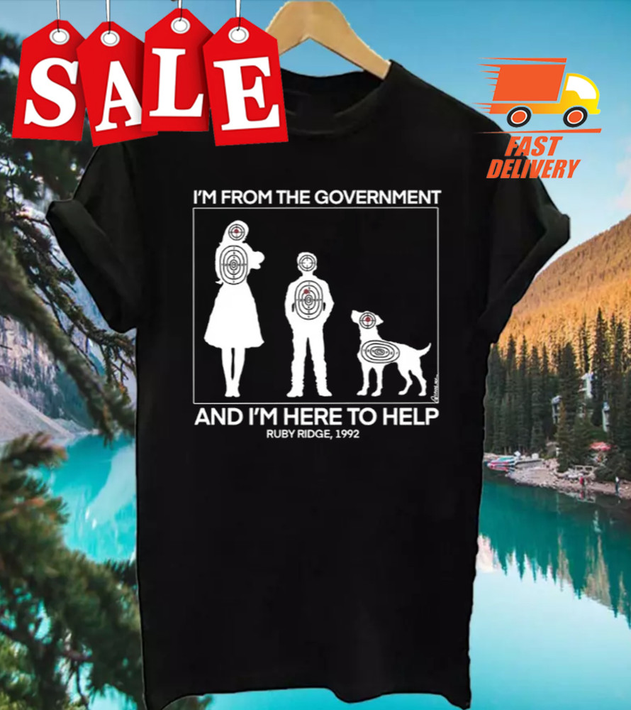 I'm From The Government And I'm Here To Help Ruby Ridge 1992 T-Shirt VNX689