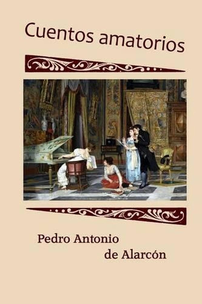 Cuentos amatorios by Pedro Antonio De Alarcon (Spanish) Paperback Book