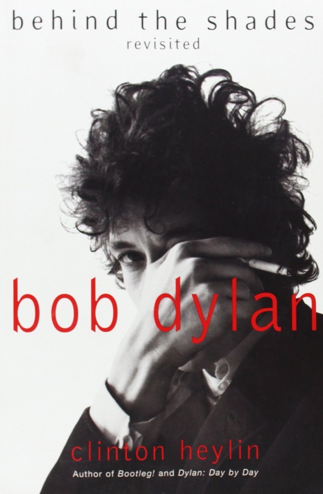Bob Dylan: Behind the Shades Revisited by Heylin