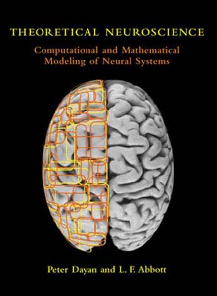 Theoretical Neuroscience : Computational And Mathematical Modeling of Neural ...