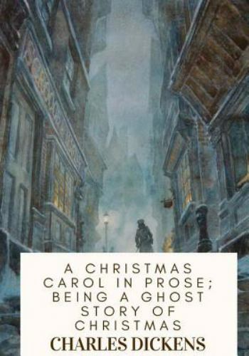 Christmas Carol in Prose; Being a Ghost Story of Christmas, Paperback by Dick...