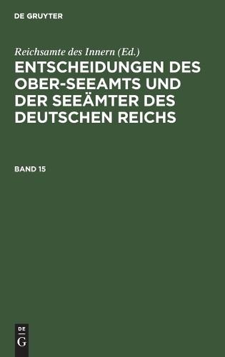 Entscheidungen Des Ober-Seeamts Und Der Seeämter Des Deutschen Reichs (Hardback)