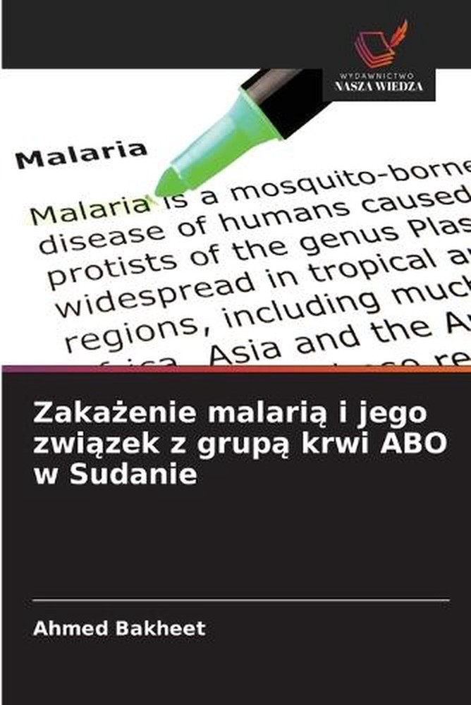 Zakaenie malari i jego zwizek z grup krwi ABO w Sudanie by Ahmed Bakheet (Polish