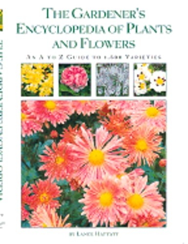 The Gardener's Encyclopedia of Plants and Flowers: An A-To-Z Guide to 1,500