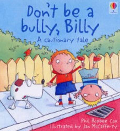 Don't be a Bully, Billy! (Cautionary Tales) by Cox, Phil Roxbee Paperback BookFREE US DELIVERY | ISBN: 074605274X | Quality Books
