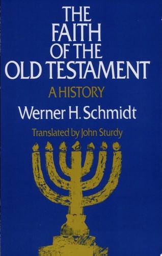The Faith of the Old Testament: A History by Schmidt, Werner H., Acceptable Book