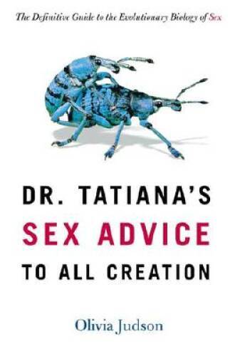 Dr. Tatiana's Sex Advice to All Creation: The Definitive Guide to th - VERY GOOD