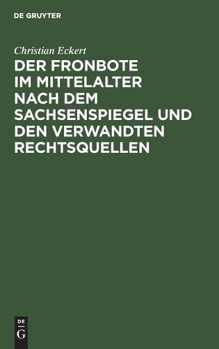 Christian Ecker Der Fronbote Im Mittelalter Nach Dem Sachsenspiegel U (Hardback)Another great item from Rarewaves USA | Free delivery!