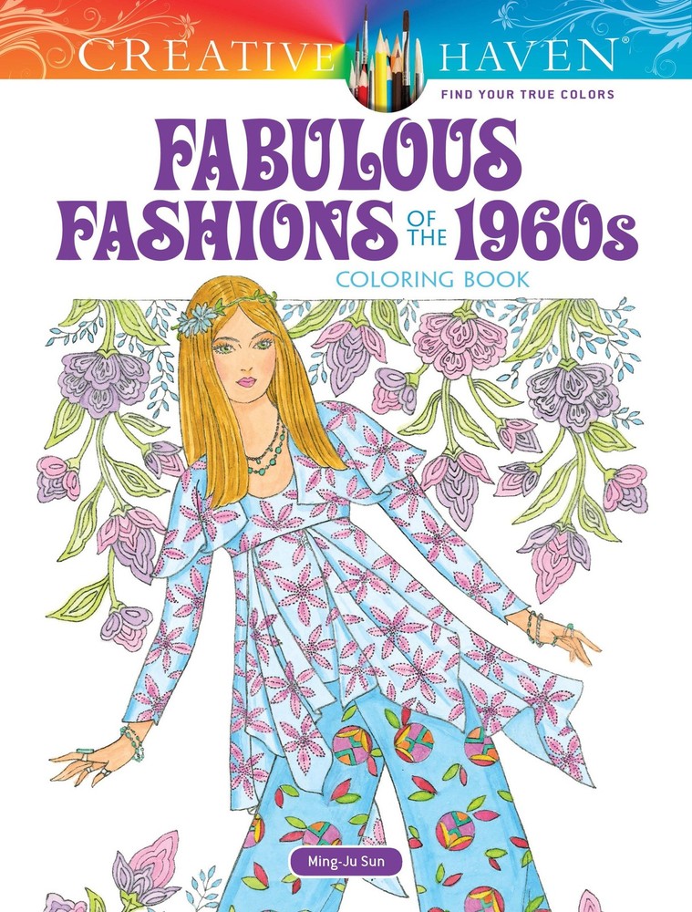 Creative Haven Fabulous Fashions of the 1960s Coloring Book: Relaxing Illustrati