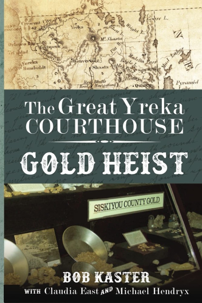The Great Yreka Courthouse Gold Heist