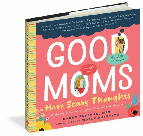 Good Moms Have Scary Thoughts: A Healing Guide for Mothers’ Secret Fears