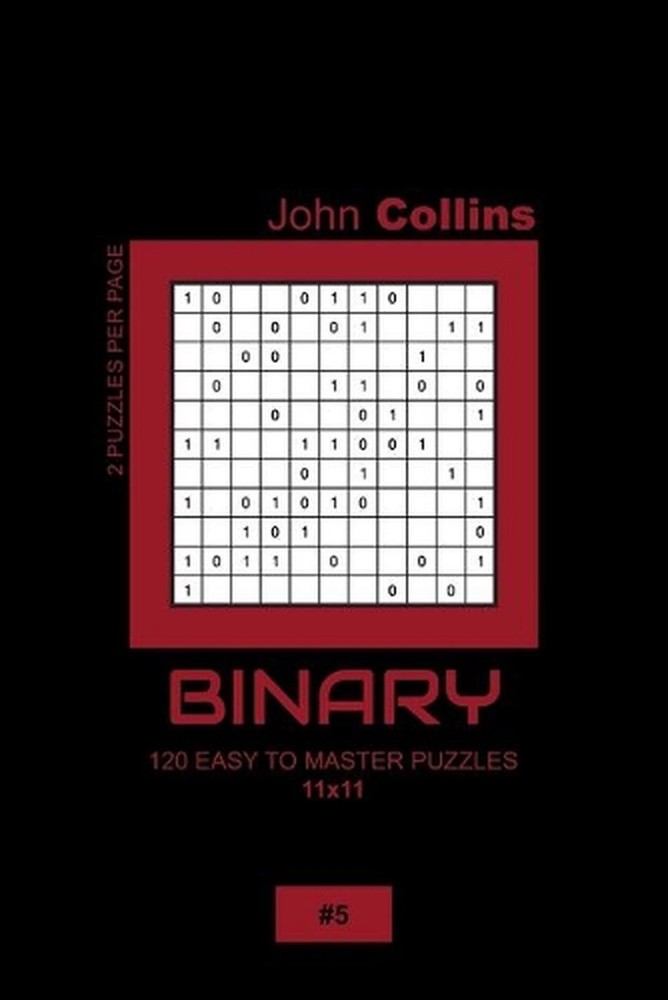 Binary - 120 Easy To Master Puzzles 11x11 - 5 by John Collins (English) Paperbac