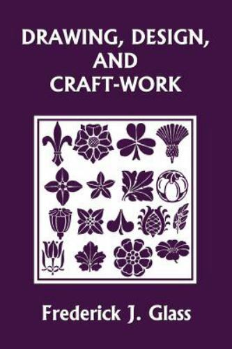 Drawing, Design, and Craft-Work (Yesterday's Classics) (Paperback or Softback)