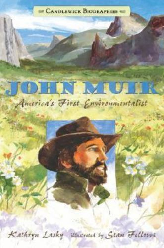 John Muir: America's First Environmentalist: Candlewick Biographies by Lasky, Ka