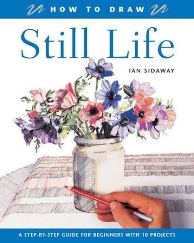 How to Draw: Still Life: A Step-by-step Guide for B... by Sidaway, Ian PaperbackFREE US DELIVERY | ISBN: 1843303825 | Quality Books