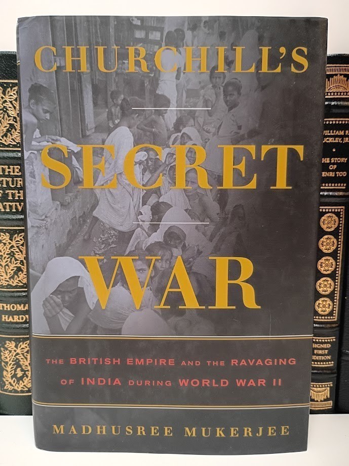 Churchill's Secret War British Empire Ravaging of India WWII Mukerjee 1st Print
