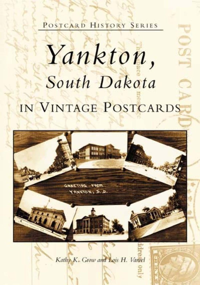 Vintage Postcards of Yankton South Dakota by Arcadia Publishing SD 9780738532